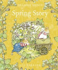 Spring Story: Introduce Children To The Seasons İn The Gorgeously İllustrated Classics Of Brambly Hedge! Barklem, Jill Harper Collıns