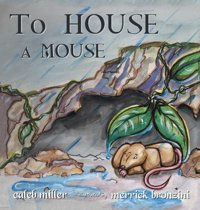 To House A Mouse Miller, Caleb Writers Republic Llc