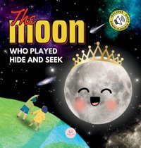 The Moon Who Played Hide And Seek: A Children'S Story To Learn About Lunar Phases John, Samuel Samuel John Books