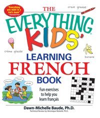 The Everything Kids' Learning French Book: Fun Exercises To Help You Learn Francais Baude, Dawn Michelle Simon And Schuster