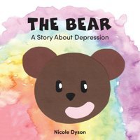 The Bear: A Story About Depression Dyson, Nicole Friesenpress