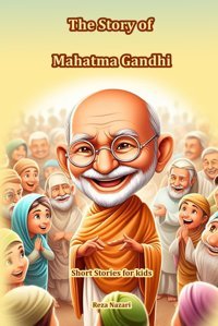 The Story Of Mahatma Gandhi: Short Stories For Kids Nazari, Reza