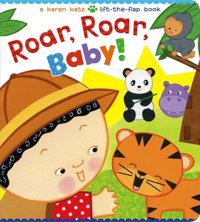 Roar, Roar, Baby!: A Karen Katz Lift-The-Flap Book Katz, Karen Simon And Schuster