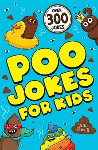 Poo Jokes For Kids: Over 300 Hilarious Jokes! Owell, Elle Orchard Books