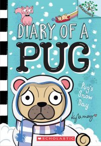 Pug S Snow Day (Diary Of A Pug: Branches) May, Kyla Scholastic