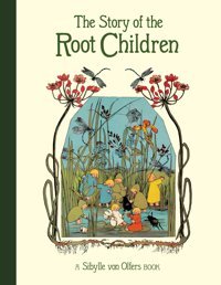 The Story Of The Root Children Von Olfers, Sibylle Floris Books