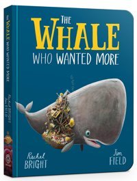 The Whale Who Wanted More Board Book Bright, Rachel Orchard Books