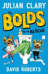 The Bolds To The Rescue Clary, Julian Random House Uk Ltd