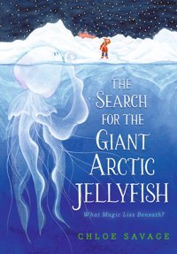 The Search For The Giant Arctic Jellyfish Savage, Chloe Candlewick Entertainment