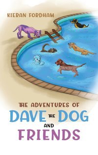 The Adventures Of Dave The Dog And Friends Fordham, Kieran Austin Macauley Publishers Ltd