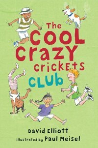 The Cool Crazy Crickets Club Elliott, David Candlewick Press