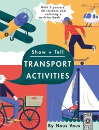 Show + Tell: Transportation Activities: With 3 Posters, 40 Stickers, And Coloring + Activity Book Nous Vous Wide Eyed Editions