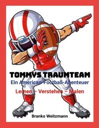 Tommys Traumteam: Ein American-Football-Abenteuer Weitzmann, Branko