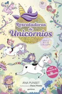 Rescatadoras De Unicornios 2 - Viaje Al Pas De Las Hadas: Del Universo De Unicornia (Montena, Band 2) Punset, Ana Montena