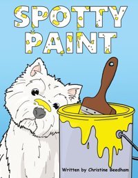 Spotty Paint Beedham, Christine Austin Macauley Publishers Ltd