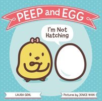Peep And Egg: I'M Not Hatching Gehl, Laura Farrar, Straus And Giroux