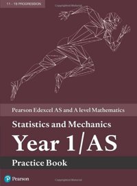 Pearson Edexcel As And A Level Mathematics Statistics And Mechanics Year 1/As Practice Book (A Level Maths And Further Maths 2017) Pearson Education