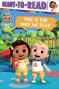 This Is The Way We Play: Ready-To-Read Ready-To-Go! Simon Spotlight