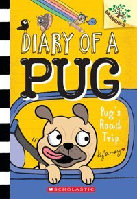 Pug'S Road Trip (Diary Of A Pug: Branches, 7) May, Kyla Scholastic