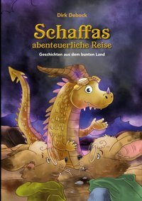 Schaffas Abenteuerliche Reise: Geschichten Aus Dem Bunten Land: 1 Debock, Dirk Bod - Books On Demand