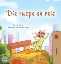 The Traveling Caterpillar (Afrikaans Children'S Book) (Afrikaans Bedtime Collection) Books, Kidkiddos Kidkiddos Books Ltd.