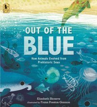 Out Of The Blue: How Animals Evolved From Prehistoric Seas Shreeve, Elizabeth Candlewick Entertainment