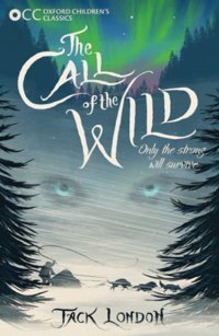 The Call Of The Wild (Oxford Children'S Classics) Jack London Oxford Unıversıty Press