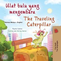 The Traveling Caterpillar (Malay English Bilingual Book For Kids) (Malay English Bilingual Collection) (Malay Edition) Coshav, Rayne Kidkiddos Books Ltd.