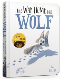 The Way Home For Wolf Board Book Bright, Rachel Orchard Books