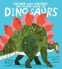 Stomp And Chomp: My First Book Of Dinosaurs Mole, Simon Candlewick Entertainment
