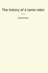 The History Of A Tame Robin (Classic Books) Anonymous Lettel Books