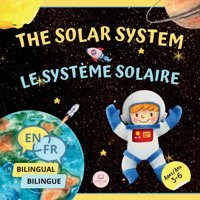 The Solar System For Bilingual Kids / Le Systme Solaire Pour Les Enfants Bilingues: Learn About The Planets, The Sun & The Moon / Apprenez-En Edition) (Bilingual Books For Children) John, Samuel Samuel John Books