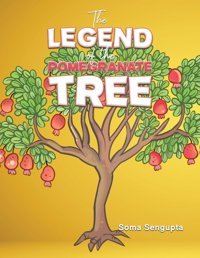 The Legend Of The Pomegranate Tree Sengupta, Soma Austin Macauley Publishers Ltd