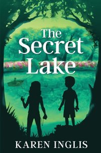 The Secret Lake: A Children'S Mystery Adventure Inglis, Karen Createspace Independent Pub