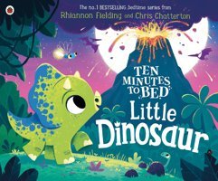 Ten Minutes To Bed: Little Dinosaur Fielding, Rhiannon Penguin