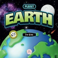 The Planet Earth For Kids: Children'S Science Book To Learn About Our Planet John, Samuel Samuel John Books
