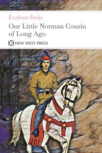Our Little Norman Cousin Of Long Ago: With 6 Original Illustrations Stein, Evaleen New West Press