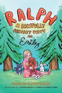 Ralph: A Pawfully Perfect Puppy For Emily Green, Charles Oliver Friesenpress