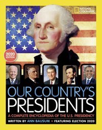 Our Country'S Presidents: A Complete Encyclopedia Of The U.S. Presidency, 2020 Edition ( Kids) Bausum, Ann National Geographic