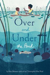 Over And Under The Pond: 1 (Kapak Değişebilir) Kate Messner Chronıcle Books