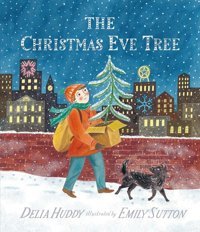 The Christmas Eve Tree Huddy, Delia Candlewick Press