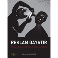 Reklam Dayatır: Reklamın Tarihsel Ve İdeolojik Özelliklerine Bir Bakış Kenan Demirci Ütopya Yayınevi
