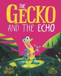The Gecko And The Echo Bright, Rachel Orchard Books