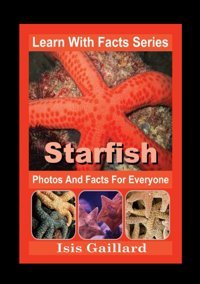Starfish Photos And Facts For Everyone: Animals İn Nature (Learn With Facts Series) Gaillard, Isis Learn Wıth Facts
