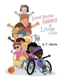 Some Bodies Need A Little Help Harris, S F Austin Macauley Publishers Ltd