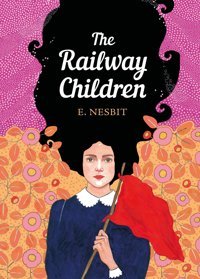 The Railway Children: The Sisterhood Nesbit, Edith Penguin