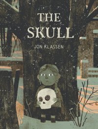The Skull: A Tyrolean Folktale Klassen, Jon Candlewick Entertainment
