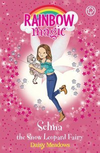 Rainbow Magic: Selma The Snow Leopard Fairy: The Endangered Animals Fairies: Book 4 Meadows, Daisy Orchard Books