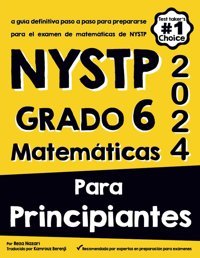 Nystp Grado 6 Matemtıcas Para Prıncıpıantes: A Gua Definitiva Paso A Paso Para Prepararse Para El Examen De Matemticas De Nystp Nazari, Reza