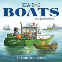 Sea Dog Boats: An Alphabet Book Sheckels, Astrid Rowman & Littlefield